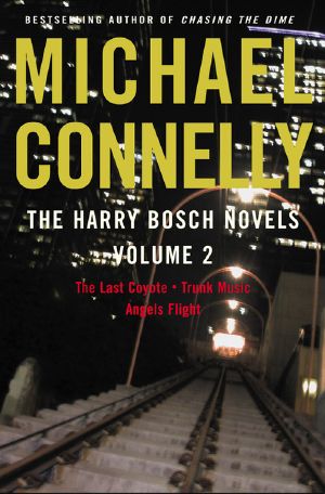 [Harry Bosch Novels 02] • The Last Coyote / Trunk Music / Angels Flight